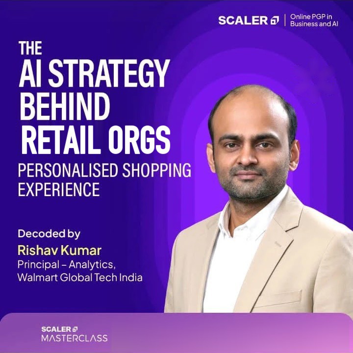 Scaler Masterclass poster: The AI Strategy Behind Retail Orgs' Personalised Shopping Experience, decoded by Rishav Kumar